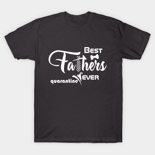 Best dad ever quarantine Dad TShirt TeePublic